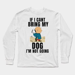 If I Can't Bring My Dog, I'm Not Going Funny Long Sleeve T-Shirt